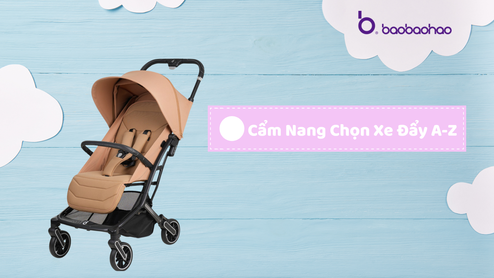 Hình ảnh cho danh mục Cẩm Nang Chọn Xe Đẩy A-Z: Cùng Baobaohao Đồng Hành Với Bé Trên Mọi Nẻo Đường